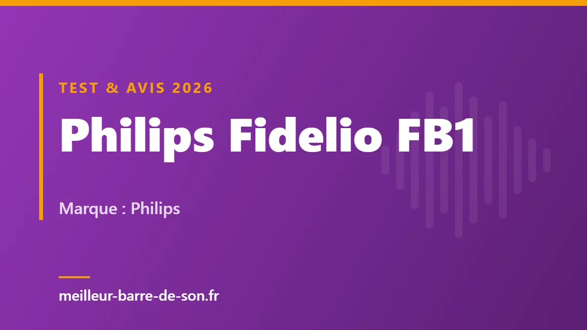 Philips Fidelio FB1 : avis sur la barre Atmos 7.1.2