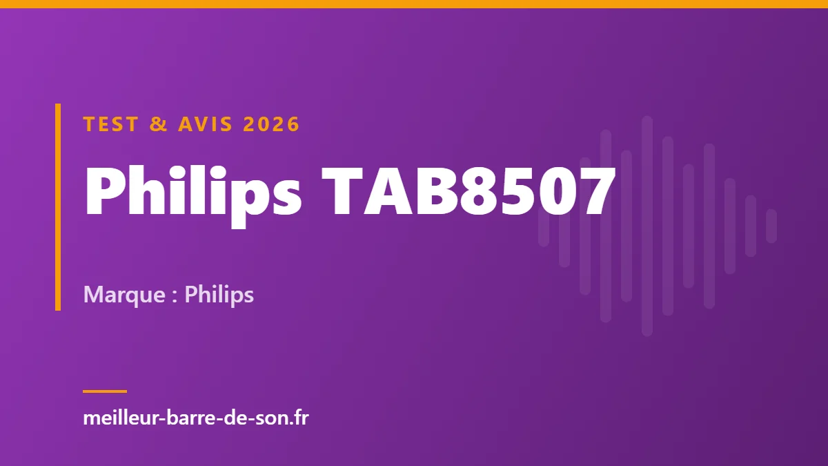 Philips TAB8507 : avis sur la barre 3.1 Dolby Atmos