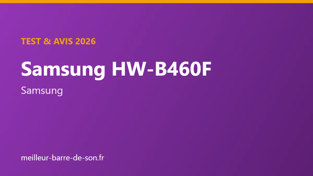 Couverture : Test et avis Samsung HW-B460F