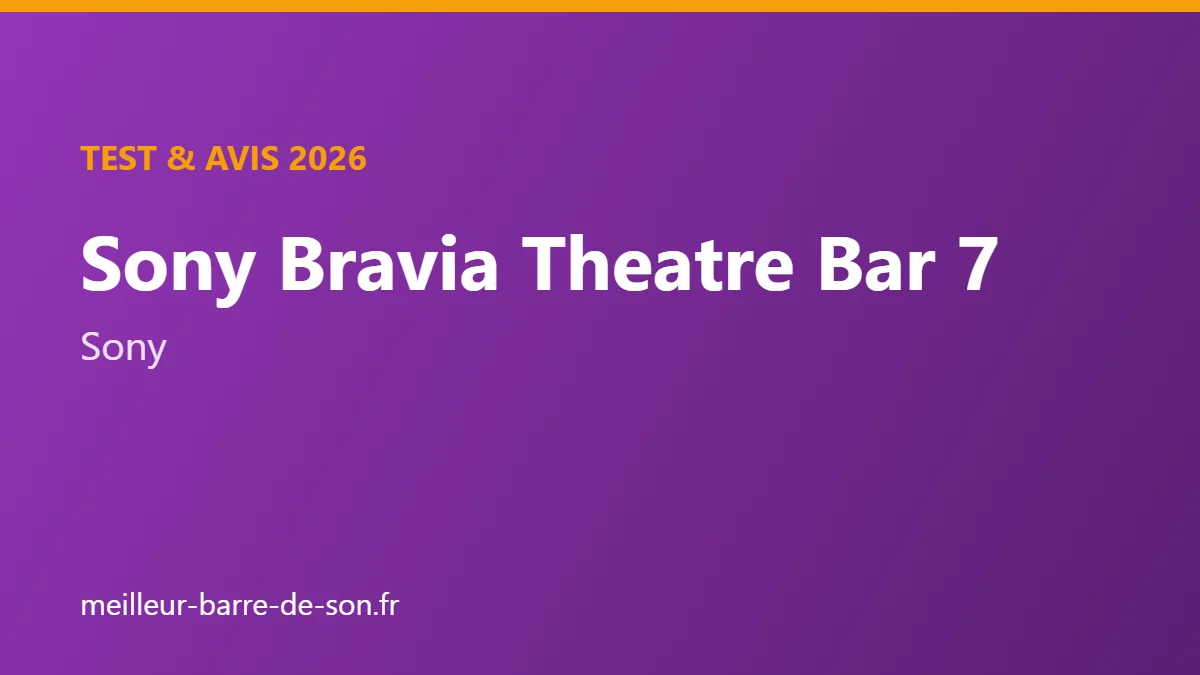 Couverture : Test et avis Sony Bravia Theatre Bar 7