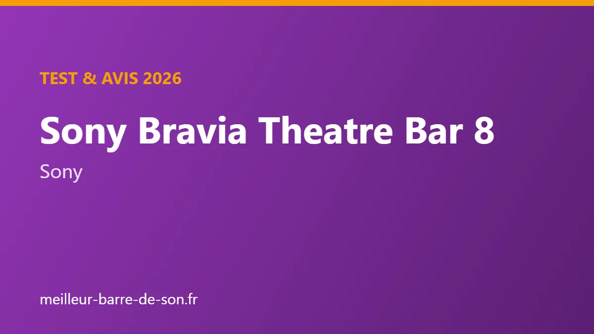 Couverture : Test et avis Sony Bravia Theatre Bar 8