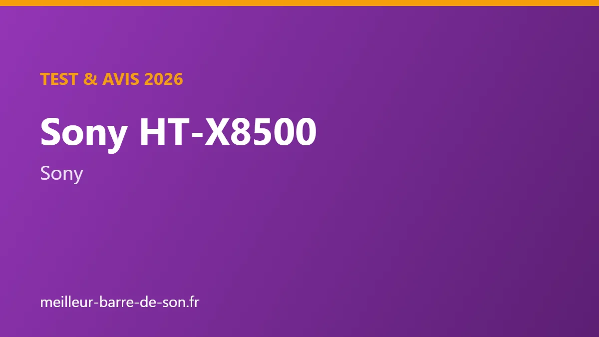 Couverture : Test et avis Sony HT-X8500